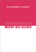 Cover: Die verschleierte Macht des Geldes - Institut f&uuml;r soziale Dreigliederung