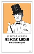 Cover: Ars&egrave;ne Lupin - Der Kristallst&ouml;psel - Belle Epoque Verlag