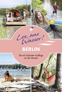 Abbildung von: Los, ans Wasser! Berlin - Thomas Kettler Verlag