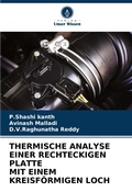 Cover: Thermische Analyse Einer Rechteckigen Platte Mit Einem Kreisfoermigen Loch - Verlag Unser Wissen