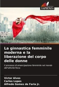 Cover: La ginnastica femminile moderna e la liberazione del corpo delle donne - Edizioni Sapienza