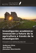 Cover: Investigaci&oacute;n acad&eacute;mica: innovaci&oacute;n y futuro de la agricultura a trav&eacute;s de la investigaci&oacute;n - Ediciones Nuestro Conocimiento