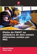 Cover: Efeito do PWHT na soldadura de dois metais diferentes unidos por MIG - Edicoes Nosso Conhecimento