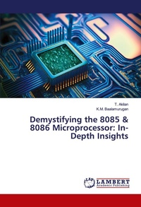 Enlarge image Cover: Demystifying the 8085 & 8086 Microprocessor: In-Depth Insights - LAP Lambert Academic Publishing