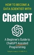 Cover: How To Become A Data Scientist With ChatGPT - Rafiq Muhammad