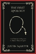 Cover: The First Apology: Foundations of Christian Belief - Grapevine India Publishers Pvt Ltd