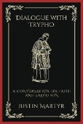 Cover: Dialogue with Trypho: A Conversation on Faith and Salvation - Grapevine India Publishers Pvt Ltd