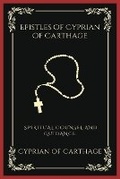 Cover: Epistles of Cyprian of Carthage: Spiritual Counsel and Guidance - Grapevine India Publishers Pvt Ltd