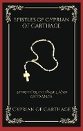 Cover: Epistles of Cyprian of Carthage: Spiritual Counsel and Guidance - Grapevine India Publishers Pvt Ltd