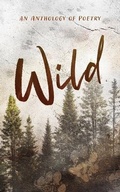 Cover: Wild an Anthology of Poetry - Hey Hey Books, LLC