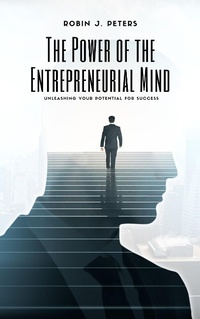 Enlarge image Cover: The Power of the Entrepreneurial Mind - Rob
