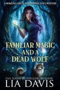 Cover: Familiar Magic and a Dead Wolf (Howling Creek Paranormal Cozy Mysteries, #1) - After Glows Publishing