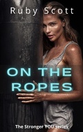 Cover: On The Ropes eBook (Stronger You, #3) - Ruby Scott