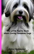 Cover: The Little Poetry Book about Loving Havanese Dogs - Silent King Books