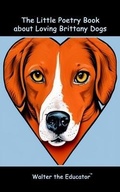 Cover: The Little Poetry Book about Loving Brittany Dogs - Silent King Books