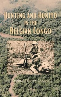 Abbildung von: Hunting and Hunted in the Belgian Congo - Bookcrop
