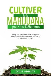 Abbildung von: Cultiver de la Marijuana pour les Débutants - Dave Abbott