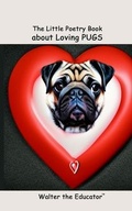 Cover: The Little Poetry Book about Loving Pugs - Silent King Books