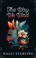 Cover: The Way We Wind - Halli Starling