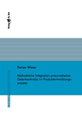 Cover: Methodische Integration pneumatischer Gelenkantriebe im Produktentwicklungsprozess - Dr. Hut