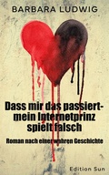 Cover: Dass mir das passiert-mein Internetprinz spielt falsch - Edition Sun
