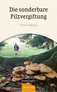 Abbildung von: Die sonderbare Pilzvergiftung - Eifelbildverlag