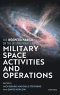 Cover: The Woomera Manual on the International Law of Military Space Operations - Oxford University Press