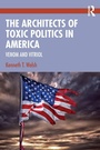 Cover: The Architects of Toxic Politics in America - Routledge