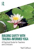 Cover: Building Safety with Trauma-Informed Yoga - Routledge