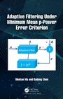 Cover: Adaptive Filtering Under Minimum Mean p-Power Error Criterion - Chapman and Hall