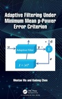 Cover: Adaptive Filtering Under Minimum Mean p-Power Error Criterion - Chapman & Hall/CRC