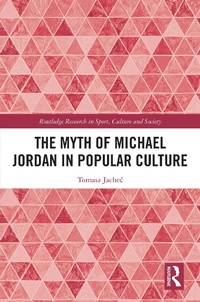 Abbildung von: The Myth of Michael Jordan in Popular Culture - Routledge