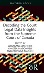 Cover: Decoding the Court: Legal Data Insights from the Supreme Court of Canada - Routledge