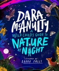 Cover: A Wild Child's Guide to Nature at Night - Macmillan Children's Books