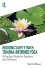 Cover: Building Safety with Trauma-Informed Yoga - Routledge