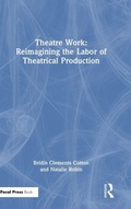 Cover: Theatre Work: Reimagining the Labor of Theatrical Production - Focal Press