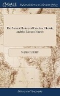 Cover: The Natural History of Carolina, Florida, and the Bahama Islands - Gale Ecco, Print Editions