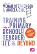 Cover: Training to be a Primary School Teacher: ITT and Beyond - Learning Matters Ltd