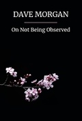 Cover: On Not Being Observed - Flapjack Press