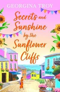 Abbildung von: Secrets and Sunshine by the Sunflower Cliffs - Boldwood Books Ltd