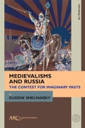Cover: Medievalisms and Russia - Arc Humanities Press