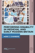 Cover: Performing Disability in Medieval and Early Modern Britain - Arc Humanities Press