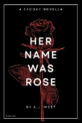 Cover: Her Name Was Rose - Bloodmane Books LLC