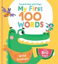 Cover: My First 100 Words Touch & Feel with Flaps - Wild Animals - LITTLE GENIUS BOOKS