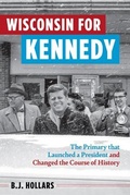Cover: Wisconsin for Kennedy - Wisconsin Historical Society Press