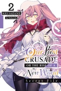 Cover: Our Last Crusade or the Rise of a New World: Secret File, Vol. 2 (light novel) - Yen Press