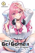 Cover: I Want a Gal Gamer to Praise Me, Vol. 1 - Yen Press
