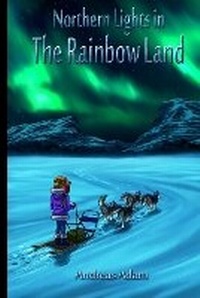 Enlarge image Cover: Northern Lights in the Rainbow Land - National Library of Sweden
