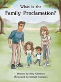 Cover: What is the Family Proclamation? - Amy Clements