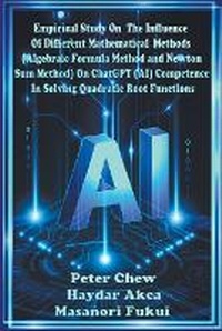Enlarge image Cover: Empirical Study On The Influence Of Different Mathematical Methods (Algebraic Formula Method And Newton Sum Method) On ChatGPT (AI) Competence In Solving Quadratic Root Functions - PCET VENTURES (003368687-P)